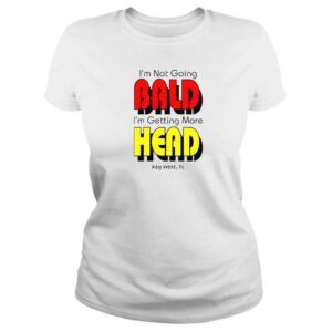 ClassicLadies Im Not Going Bald Im Getting More Head TShirt