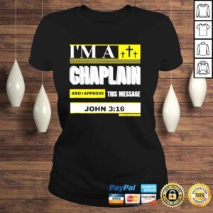 ClassicLadies Im a Chaplain and I approve this message John 3 16 Right shirt