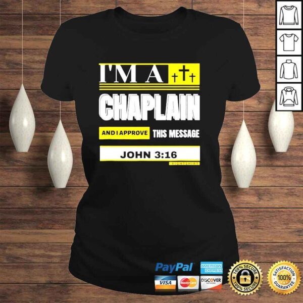 Im a Chaplain and I approve this message John 3 16 Right shirt - Image 3