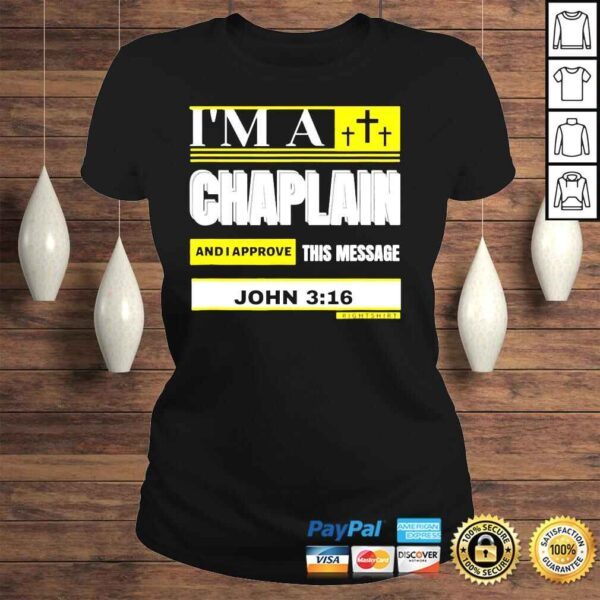 Im a chaplain and I aprove this message john 316 shirt - Image 3