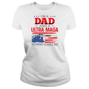 ClassicLadies Im a dad and a ultra maga nothing scares Me American flag shirt