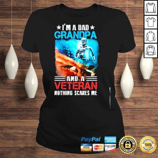 Im a dad grandpa and a veteran nothing scares me American flag shirt - Image 3