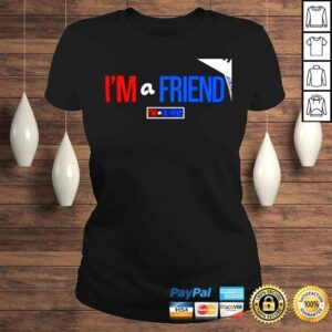 ClassicLadies Im a friend Im a Tim Friends nice shirt