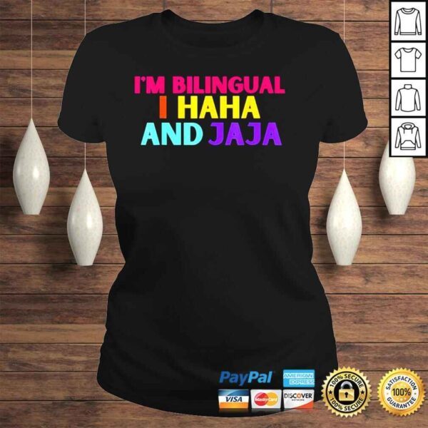 Im bilingual I haha and jaja spanish spanglish teacher shirt - Image 3