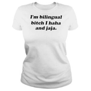 ClassicLadies Im bilingual bitch I haha and jaja shirt 1