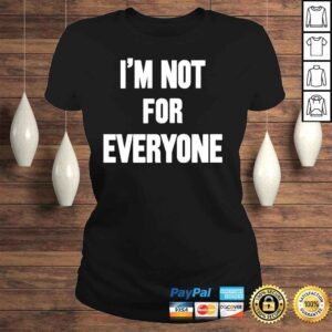 ClassicLadies Im not for everyone shirt 1