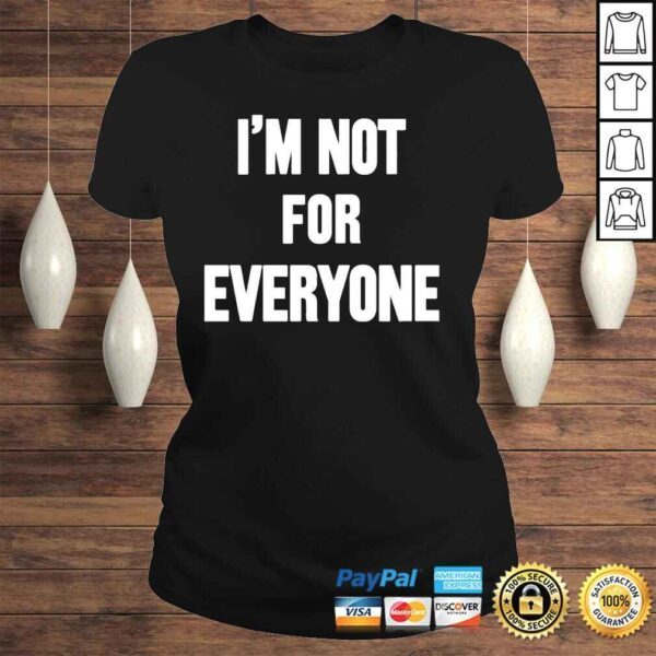 Im not for everyone shirt - Image 3