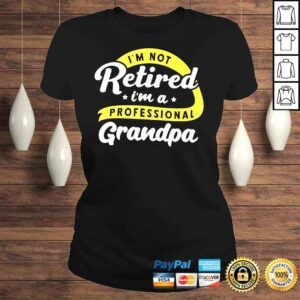 ClassicLadies Im not retired Im a professional grandpa grandfather shirt