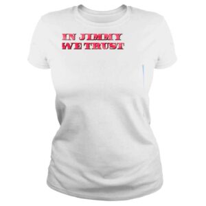 ClassicLadies In Jimmy We Trust Shirt