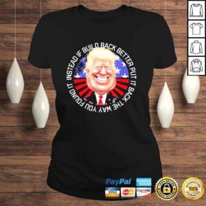 ClassicLadies Instead of Build Back Better Biden Gas Price USA MAGA Trump Shirt