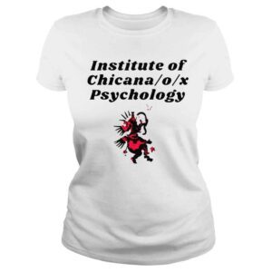 ClassicLadies Institute of X Psychology by Institute of Chicana o x Psychology shirt