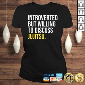 ClassicLadies Introverted But Willing To Discuss Jujitsu Shirt