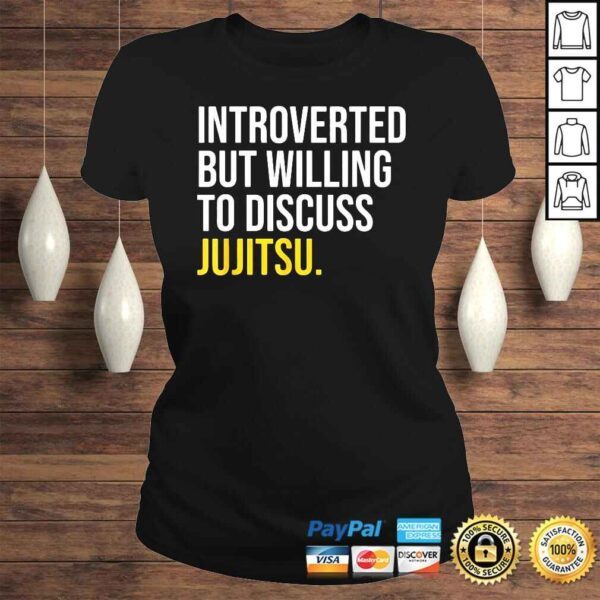 Introverted But Willing To Discuss Jujitsu Shirt - Image 3