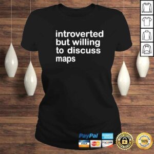 ClassicLadies Introverted but willing to discuss map shirt