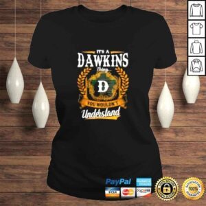 ClassicLadies Its a dawkins thing you wouldnt understand shirt