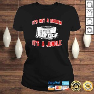 ClassicLadies Its not a garden its a jungle shirt