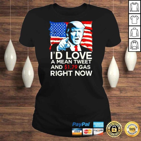 I�d Love A Mean Tweet And 179 Gas Right Now Pro Trump 2024 Shirt - Image 3