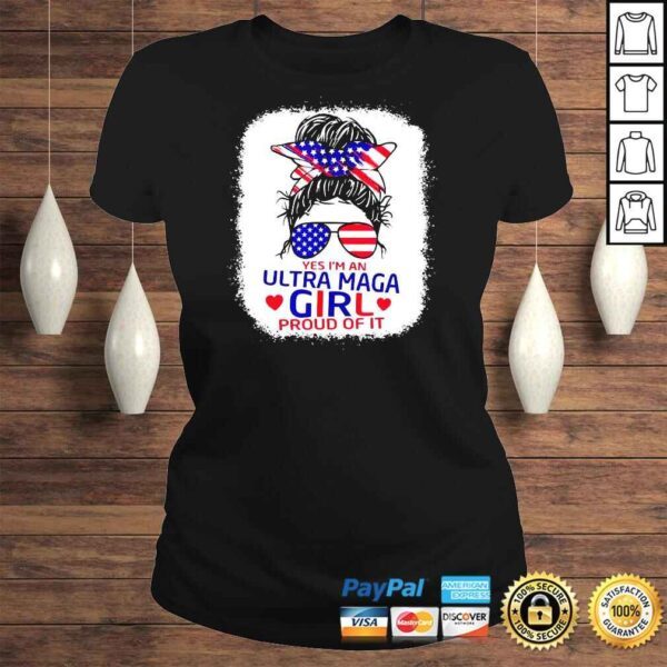 I�m An Ultra Maga Girl And Proud Of It Messy Bun Bleached Shirt - Image 3