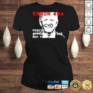 ClassicLadies Joe Biden Error 404 Positive Approval Rating Not Found Shirt