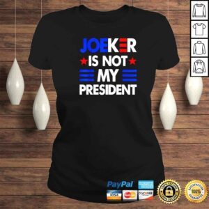 ClassicLadies Joe Biden Joeker Is Not My President Shirt