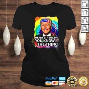 ClassicLadies Joe Biden Merry 4th oh uh you know the thing 4th Of July shirt