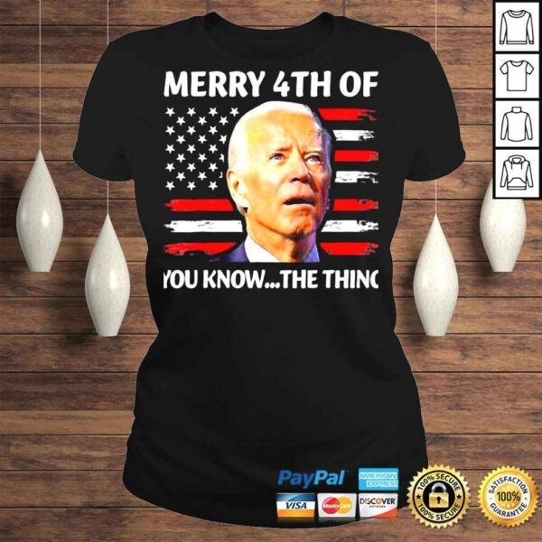 Joe Biden confused merry happy 4th of you know the thing shirt - Image 3