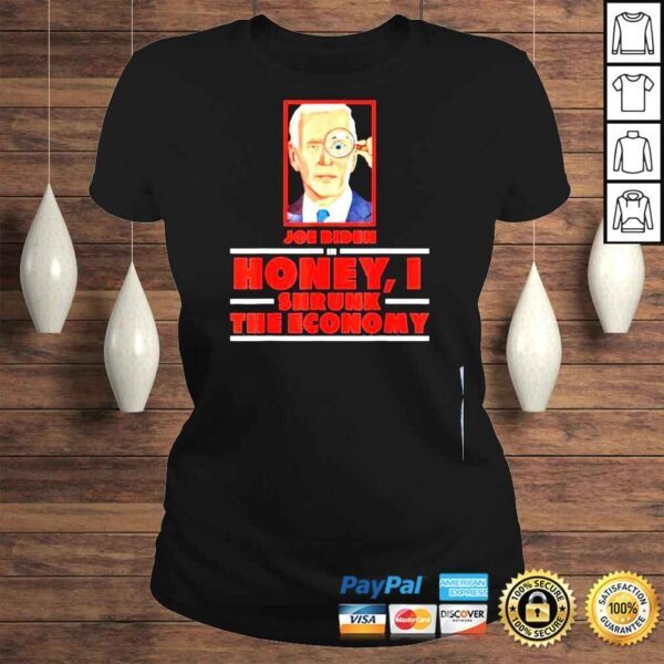 Joe Biden in honey I shrunk the economy antI Biden shirt - Image 3