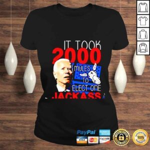 ClassicLadies Joe Biden it took 2000 mules to elect one jackass shirt