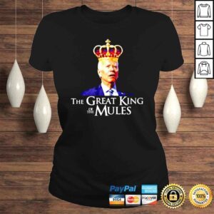 ClassicLadies Joe Biden the Great King of the Mules Tshirt