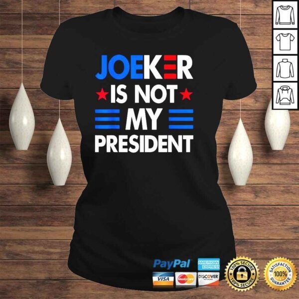 Joeker is not my president shirt - Image 3