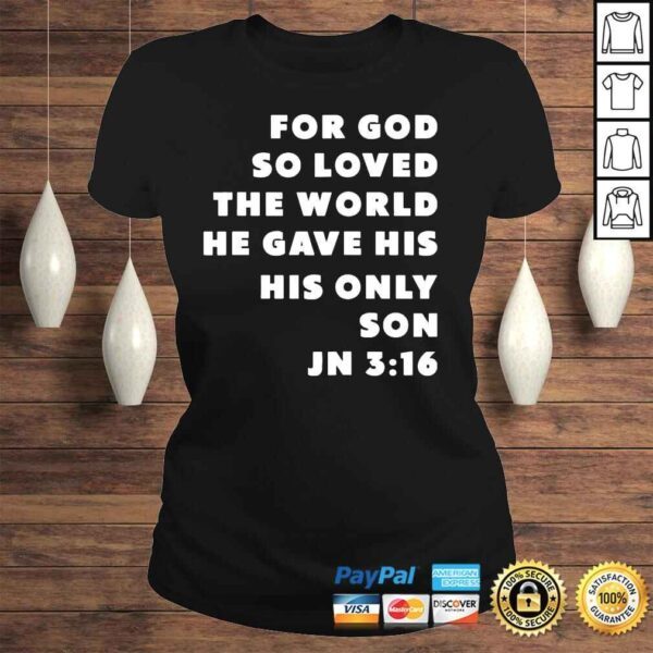 John 316 for god so loved the world christian john 316 shirt - Image 3