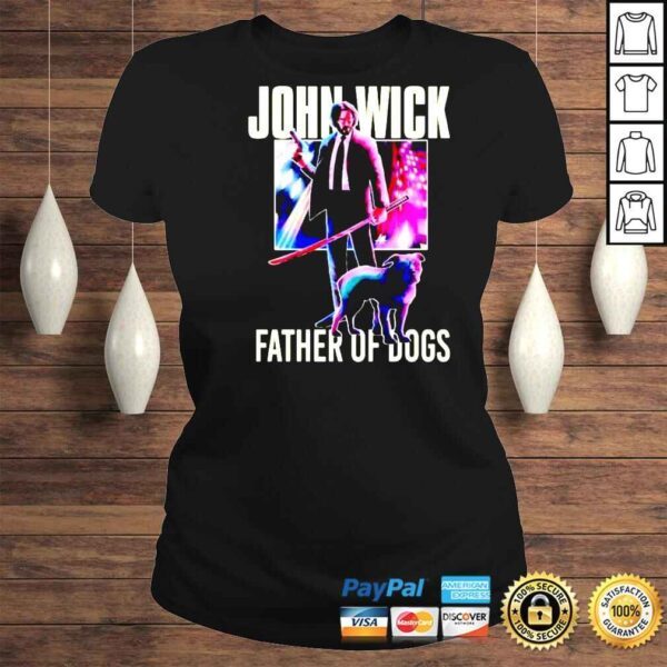 John Wick father of dogs unisex Tshirt - Image 3