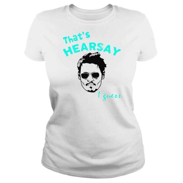 Johnny DeppThat’s Hearsay I Guess Shirt - Image 3