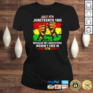 ClassicLadies July 4Th Junenth 1865 Because My Ancestors Juneteenth Vintage TShirt