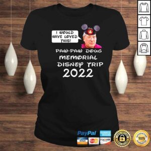 ClassicLadies Justin Hoops McElroy I would have loved this paw paw doug memorial Disney trip 2022 shirt