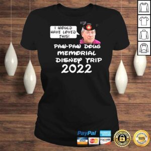 ClassicLadies Justin Mcelroy I Would Have Loved This Paw Paw Doug Memorial Trip 2022 Shirt