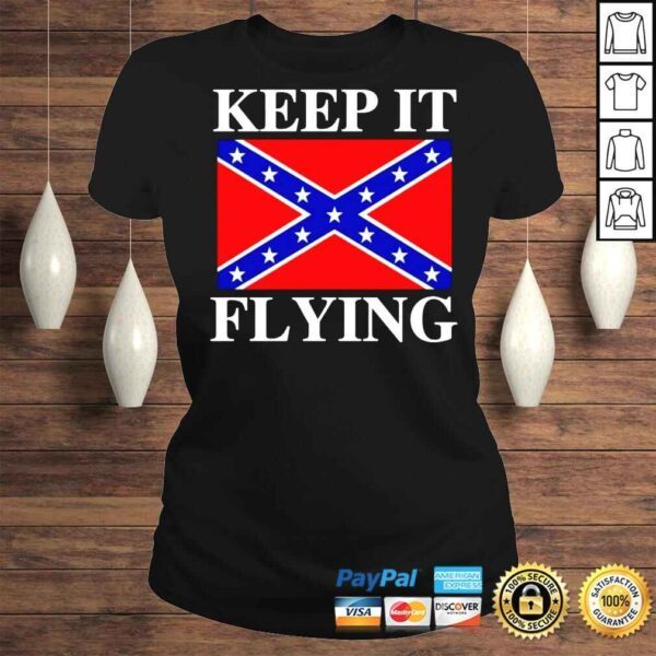 Keep It Flying Confederate Flag TShirt - Image 3