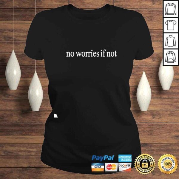 Kelin Carolynz No Worries If Not Shirt - Image 3