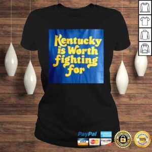 ClassicLadies Kentucky Is Worth Fighting For Shirt