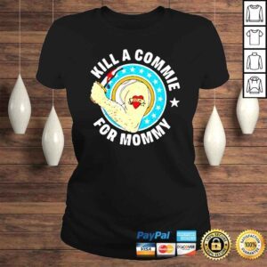 ClassicLadies Kill a commie for mommy shirt