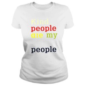 ClassicLadies Kind people are my kinda people shirt