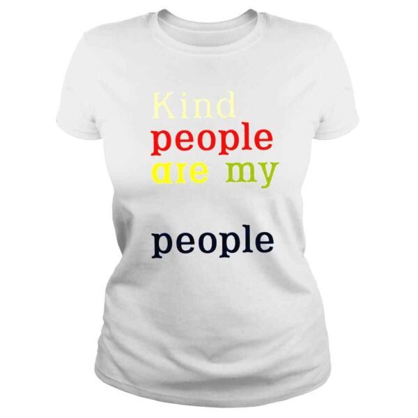 Kind people are my kinda people shirt - Image 3