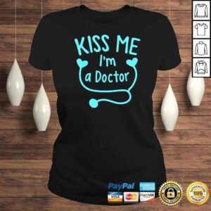 ClassicLadies Kiss Me Im A Doctor TShirt