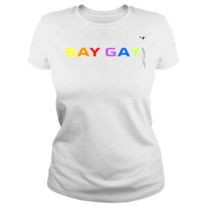 ClassicLadies LGBT Pride Say Gay shirt