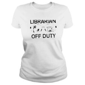 ClassicLadies Last Day of School Summer Vacation Librarian Off Duty Premium TShirt