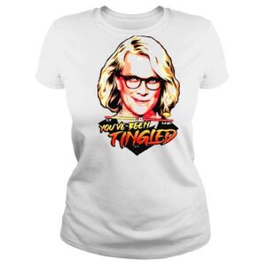 ClassicLadies Laura Tingle Youve Been Tingled Shirt