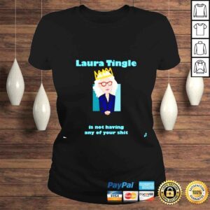 ClassicLadies Laura Tingle is not having any of your shit shirt