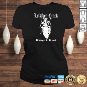 ClassicLadies Left�ver Crack Bedbug and beyond shirt