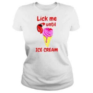 ClassicLadies Lick me until ice cream shirt