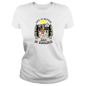 ClassicLadies Life Is Better In Boulder TShirt